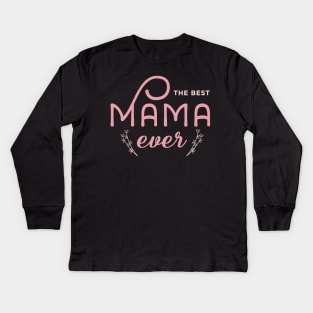 Best mom ever Kids Long Sleeve T-Shirt